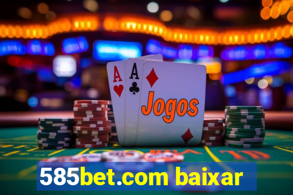 585bet.com baixar